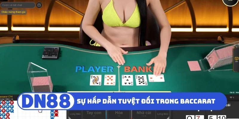 Sự hấp dẫn tuyệt đối trong Baccarat online DN88